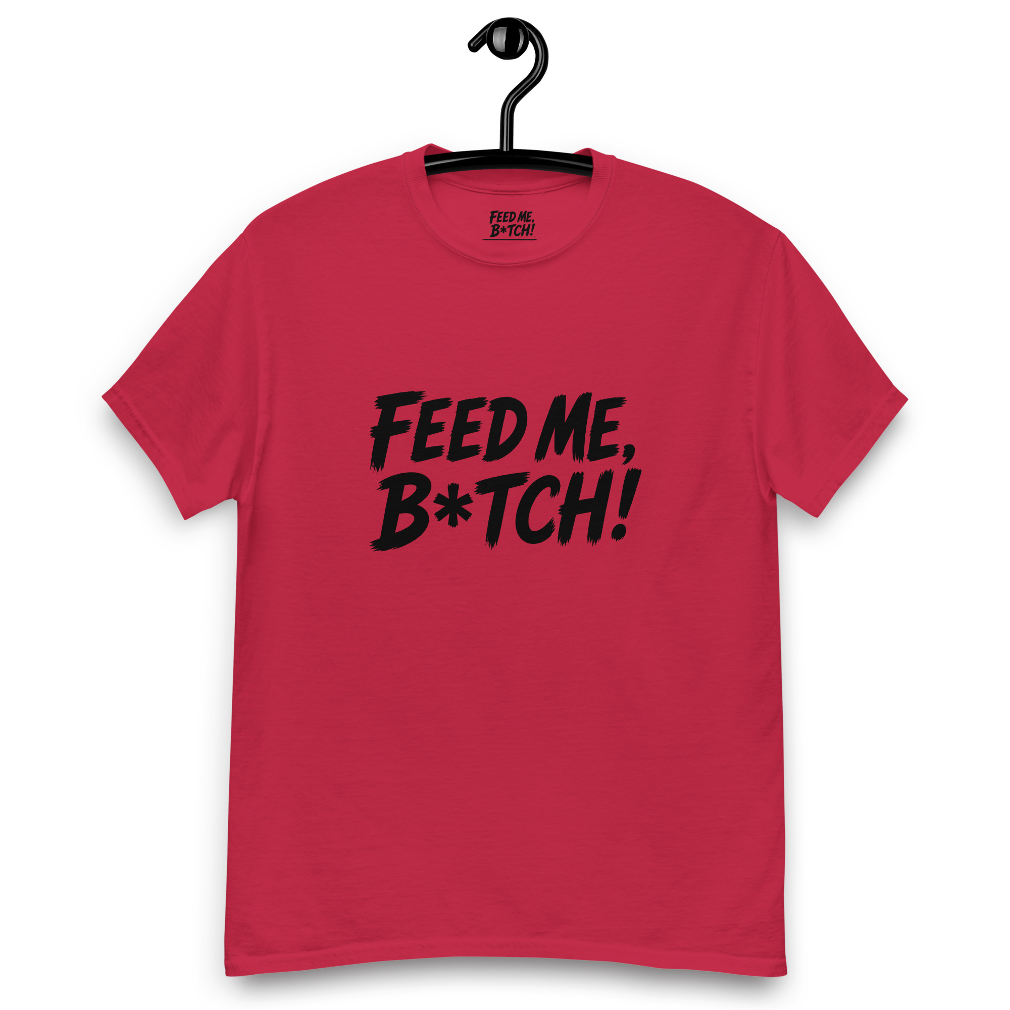 FEED ME B*TCH! Unisex Classic Tee - Dark Color - Style 1 - Image 2