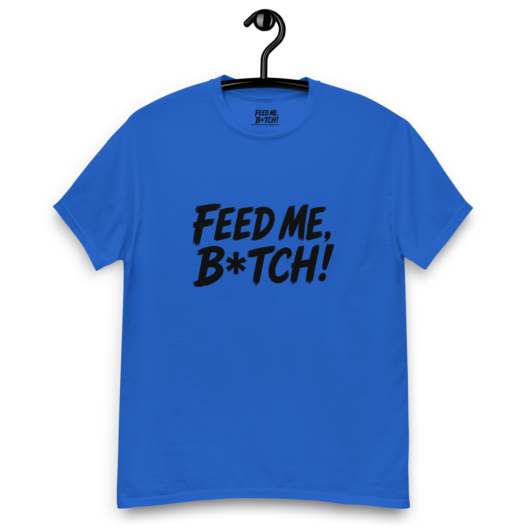 FEED ME B*TCH! Unisex Classic Tee - Dark Color - Style 1 - Image 3