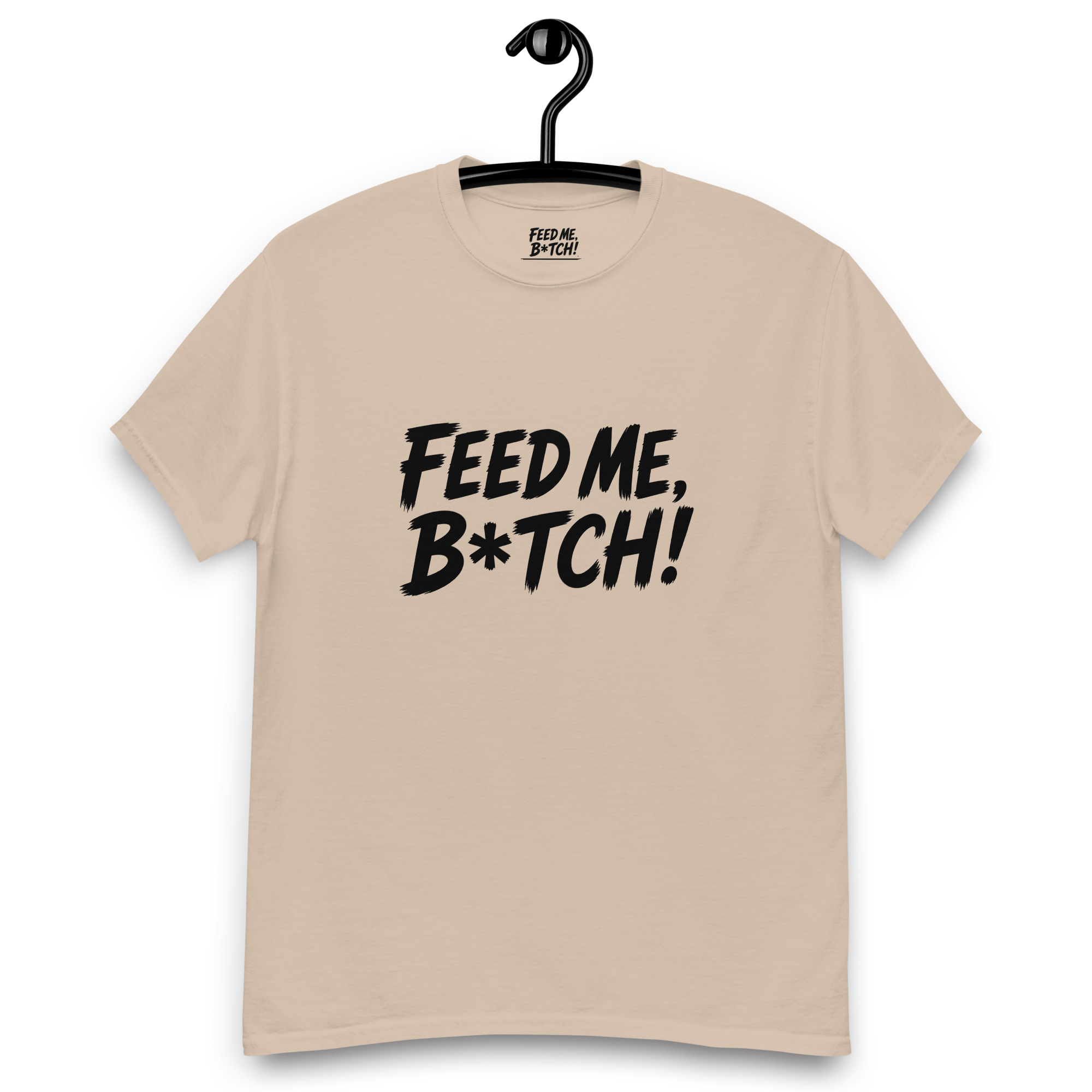 FEED ME B*TCH! Unisex Classic Tee - Medium Color - Style 1 - Image 9