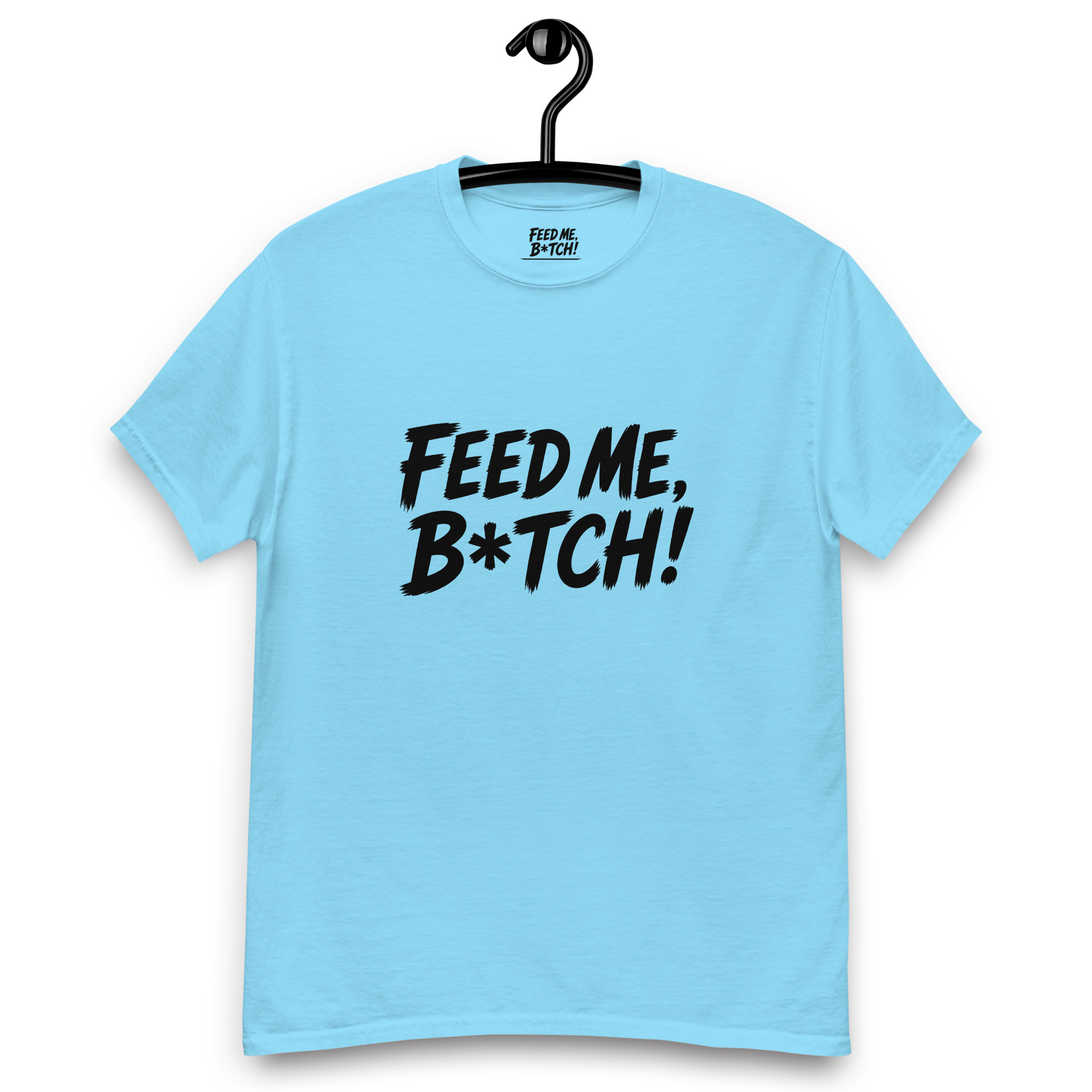 FEED ME B*TCH! Unisex Classic Tee - Medium Color - Style 1 - Image 12