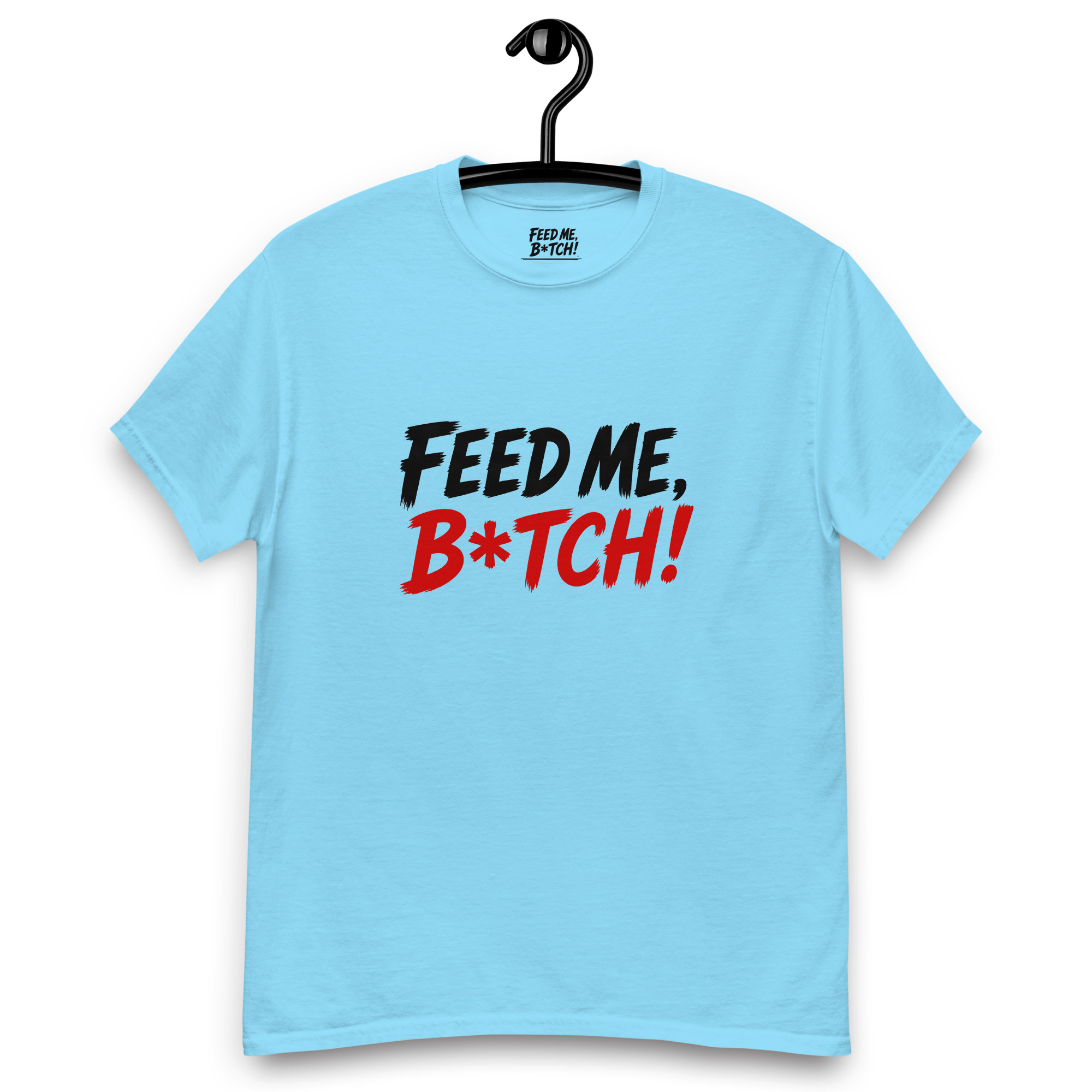 FEED ME B*TCH! Unisex Classic Tee - Medium Color - Style 3 - Image 11